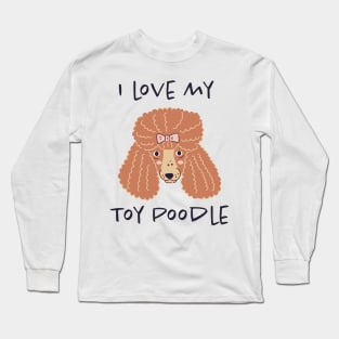 I Love My Toy Poodle Long Sleeve T-Shirt